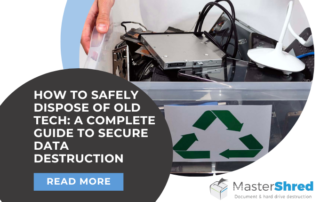How To Safely Dispose of Old Tech: A Complete Guide to Secure Data Destruction